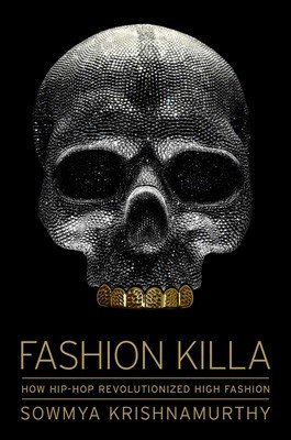 Fashion Killa: How Hip-Hop Revolutionized High Fashion (Krishnamurthy Sowmya)(Pevná vazba)