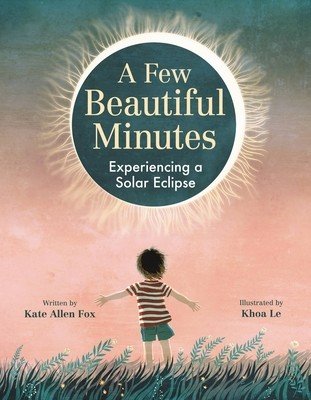 A Few Beautiful Minutes: Experiencing a Solar Eclipse (Allen Fox Kate)(Pevná vazba)