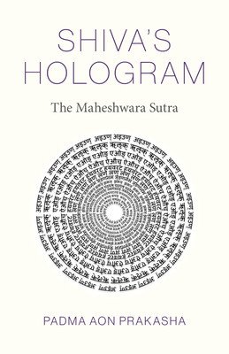 Shiva's Hologram: The Maheshwara Sutra (Prakasha Padma Aon)(Paperback)