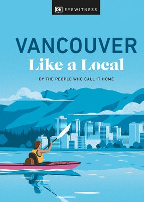 Vancouver Like a Local: By the People Who Call It Home (Salome Jacqueline)(Pevná vazba)