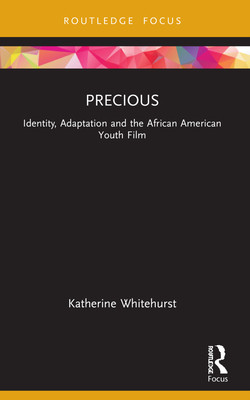 Precious: Identity, Adaptation and the African-American Youth Film (Whitehurst Katherine)(Paperback)