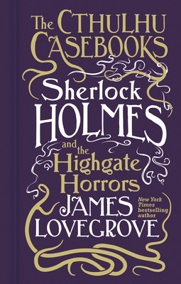 Cthulhu Casebooks - Sherlock Holmes and the Highgate Horrors (Lovegrove James)(Pevná vazba)