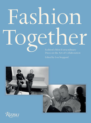 Fashion Together: Fashion's Most Extraordinary Duos on the Art of Collaboration (Stoppard Lou)(Pevná vazba)