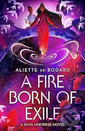A Fire Born of Exile - Aliette de Bodard
