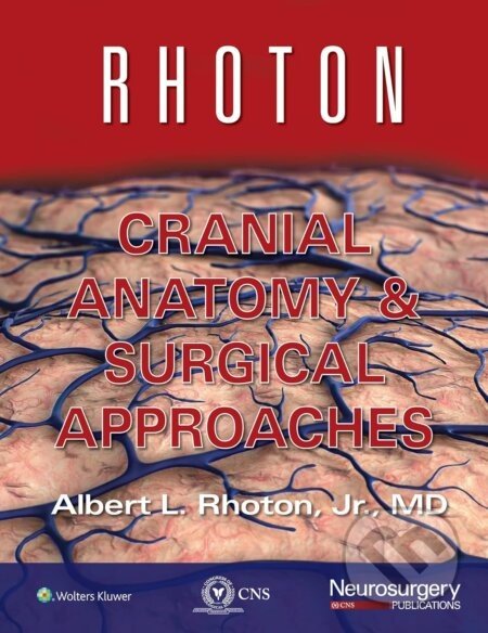 Rhoton Cranial Anatomy and Surgical Approaches - Albert L. Rhoton