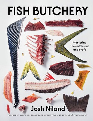 Fish Butchery: Mastering the Catch, Cut, and Craft (Niland Josh)(Pevná vazba)