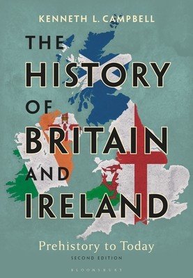 The History of Britain and Ireland: Prehistory to Today (Campbell Kenneth L.)(Paperback)