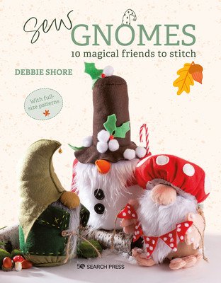 Sew Gnomes: 12 Magical Friends to Stitch (Shore Debbie)(Paperback)