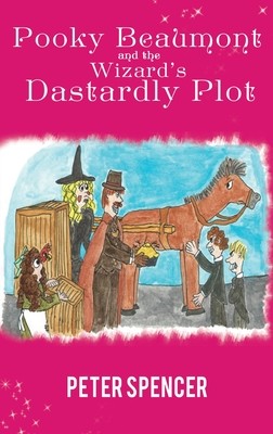 Pooky Beaumont and the Wizard's Dastardly Plot (Spencer Peter)(Pevná vazba)