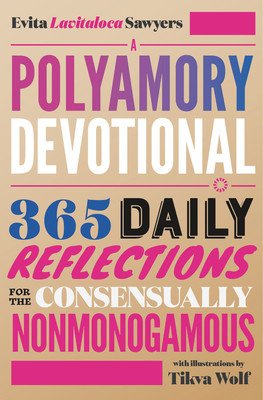 A Polyamory Devotional: 365 Daily Reflections for the Consensually Nonmonogamous (Sawyers Evita Lavitaloca)(Paperback)