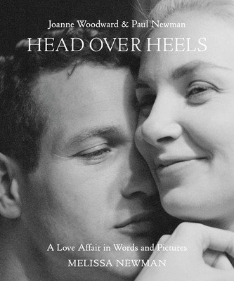 Head Over Heels: Joanne Woodward and Paul Newman: A Love Affair in Words and Pictures (Newman Melissa)(Pevná vazba)