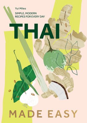 Thai Made Easy: Over 70 Simple Recipes (Miles Yui)(Pevná vazba)