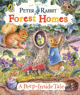 Peter Rabbit: Forest Homes A Peep-Inside Tale (Potter Beatrix)(Board book)