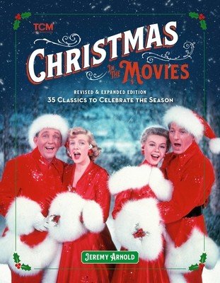 Christmas in the Movies (Revised & Expanded Edition): 35 Classics to Celebrate the Season (Arnold Jeremy)(Pevná vazba)