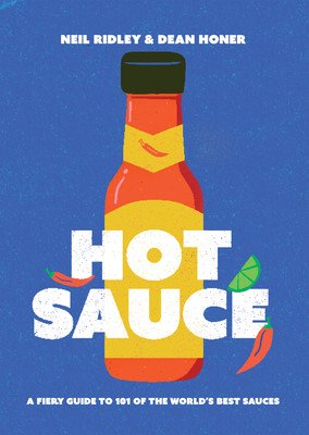 Hot Sauce: A Fiery Guide to 101 of the World's Best Sauces (Ridley Neil)(Pevná vazba)