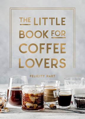 The Little Book for Coffee Lovers (Hart Felicity)(Pevná vazba)