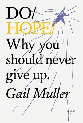 Do Hope: Why You Should Never Give Up. (Muller Gail)(Paperback)