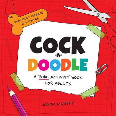 Cock-A-Doodle: A Rude Activity Book for Adults (Murphy Jason)(Pevná vazba)