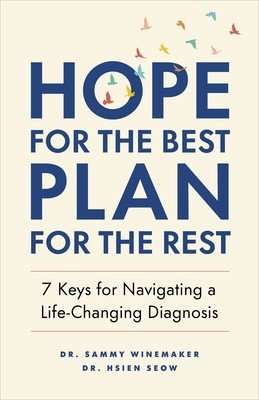 Hope for the Best, Plan for the Rest: 7 Keys for Navigating a Life-Changing Diagnosis (Winemaker Sammy)(Paperback)