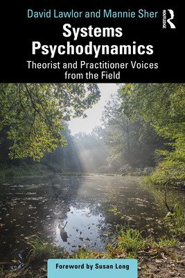 Systems Psychodynamics: Theorist and Practitioner Voices from the Field (Lawlor David)(Paperback)