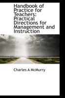 Handbook of Practice for Teachers: Practical Directions for Management and Instruction (McMurry Charles Alexander)(Pevná vazba)