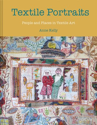 Textile Portraits: People and Places in Textile Art (Kelly Anne)(Pevná vazba)