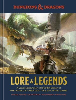 Lore & Legends: A Visual Celebration of the Fifth Edition of the World's Greatest Roleplaying Game (Dungeons & Dragons) (Witwer Michael)(Pevná vazba)