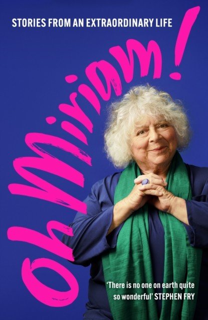Oh Miriam! - Stories from an Extraordinary Life (Margolyes Miriam)(Paperback)