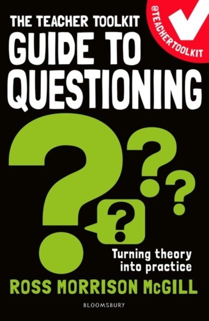 Teacher Toolkit Guide to Questioning (McGill Ross Morrison (@TeacherToolkit UK))(Paperback / softback)