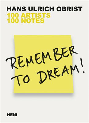 Remember to Dream!: 100 Artists, 100 Notes (Obrist Hans Ulrich)(Paperback)