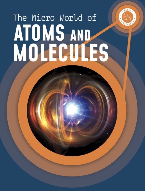 Micro World of Atoms and Molecules (McKenzie Precious)(Paperback / softback)