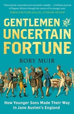 Gentlemen of Uncertain Fortune: How Younger Sons Made Their Way in Jane Austen's England (Muir Rory)(Paperback)