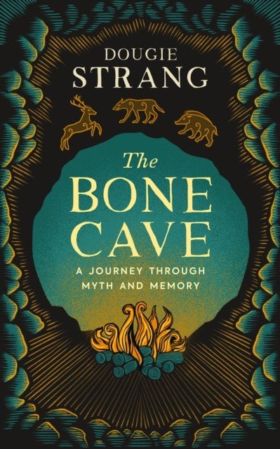 Bone Cave - A Journey through Myth and Memory (Strang Dougie)(Pevná vazba)