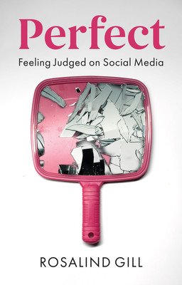 Perfect: Feeling Judged on Social Media (Gill Rosalind)(Paperback)