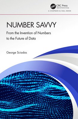 Number Savvy: From the Invention of Numbers to the Future of Data (Sciadas George)(Paperback)