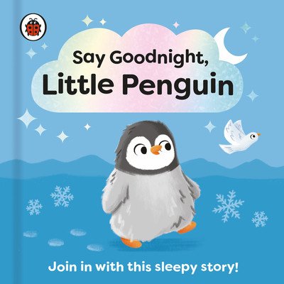 Say Goodnight, Little Penguin - Join in with this sleepy story for toddlers (Ladybird)(Board book)