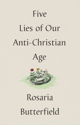 Five Lies of Our Anti-Christian Age (Butterfield Rosaria)(Pevná vazba)