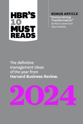 Hbr's 10 Must Reads 2024: The Definitive Management Ideas of the Year from Harvard Business Review (with Bonus Article Democratizing Transformat (Review Harvard Business)(Paperback)