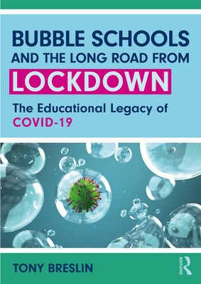 Bubble Schools and the Long Road from Lockdown: The Educational Legacy of COVID-19 (Breslin Tony)(Paperback)