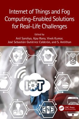 Internet of Things and Fog Computing-Enabled Solutions for Real-Life Challenges (Saroliya Anil)(Pevná vazba)