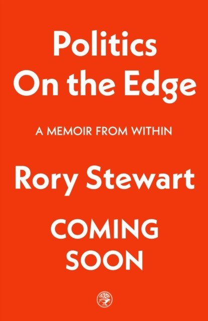 Politics On the Edge - The instant #1 Sunday Times bestseller from the host of hit podcast The Rest Is Politics (Stewart Rory)(Pevná vazba)