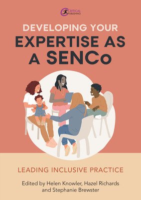 Developing Your Expertise as a Senco: Leading Inclusive Practice (Knowler Helen)(Paperback)
