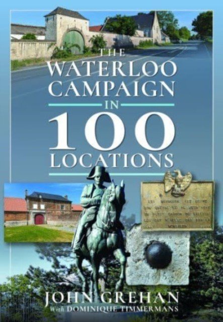 The Waterloo Campaign in 100 Locations (Grehan John)(Pevná vazba)