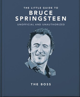 The Little Guide to Bruce Springsteen: The Boss (Orange Hippo!)(Pevná vazba)