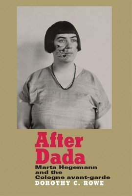 After Dada: Marta Hegemann and the Cologne Avant-Garde (Price Dorothy)(Pevná vazba)