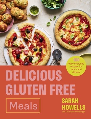 Delicious Gluten Free Meals: 100 Easy Everyday Recipes for Lunch and Dinner (Howells Sarah)(Pevná vazba)