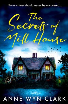 The Secrets of Mill House (Wyn Clark Anne)(Paperback)