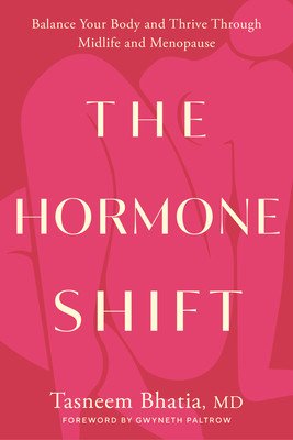 The Hormone Shift: Balance Your Body and Thrive Through Midlife and Menopause (Bhatia Tasneem)(Pevná vazba)