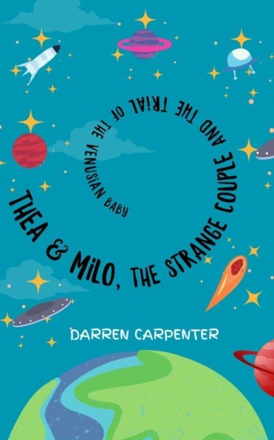 Thea and Milo, the Strange Couple and the Trial of the Venusian Baby (Carpenter Darren)(Paperback / softback)