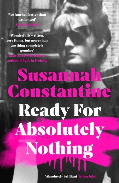 Ready For Absolutely Nothing - 'If you like Lady in Waiting by Anne Glenconner, you'll like this' The Times (Constantine Susannah)(Paperback / softback)